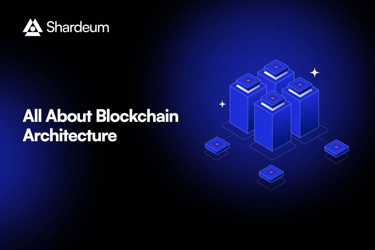 What is Blockchain Architecture and How Does It Work?