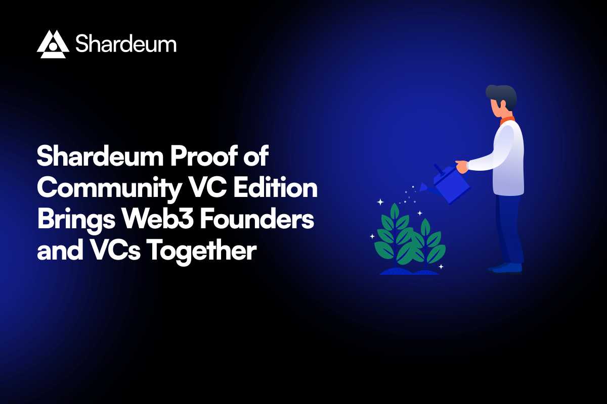 Shardeum’s Proof of Community VC Edition Brings Web3 Founders and VCs Together