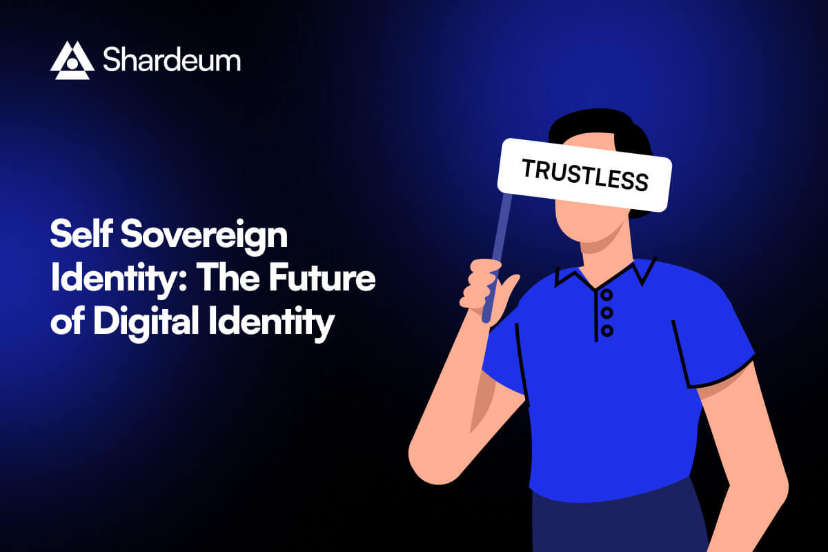 Self Sovereign Identity (SSI): The Future of Digital Identity