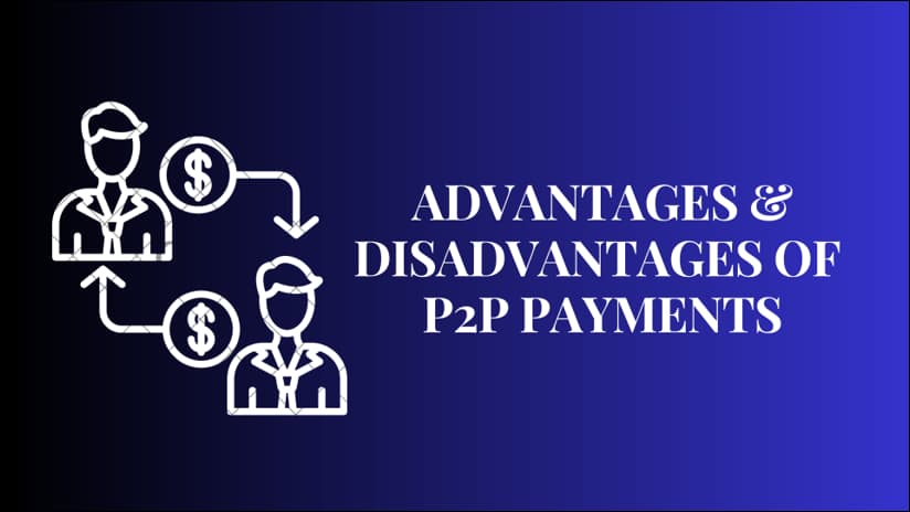 Advantages and Disadvantages of P2P Payments