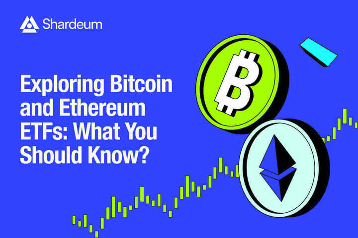 Exploring Bitcoin and Ethereum ETFs: What You Should Know?