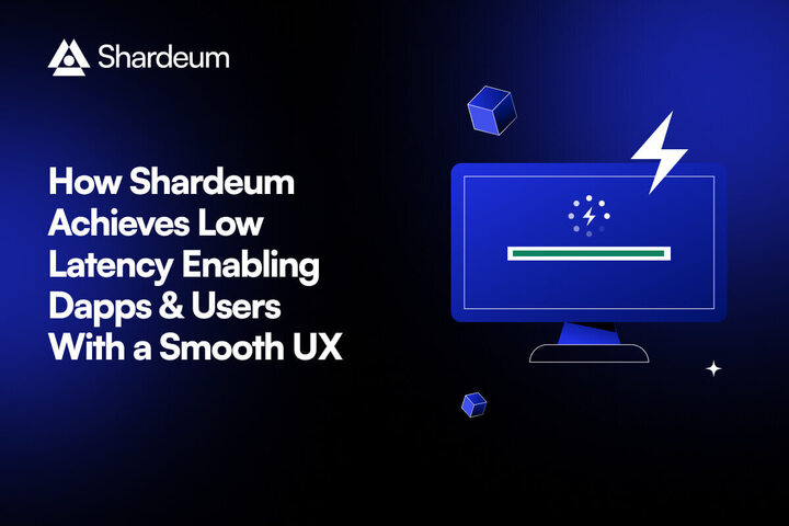 How Shardeum Achieves Low Latency Enabling Dapps & Users With a Smooth UX