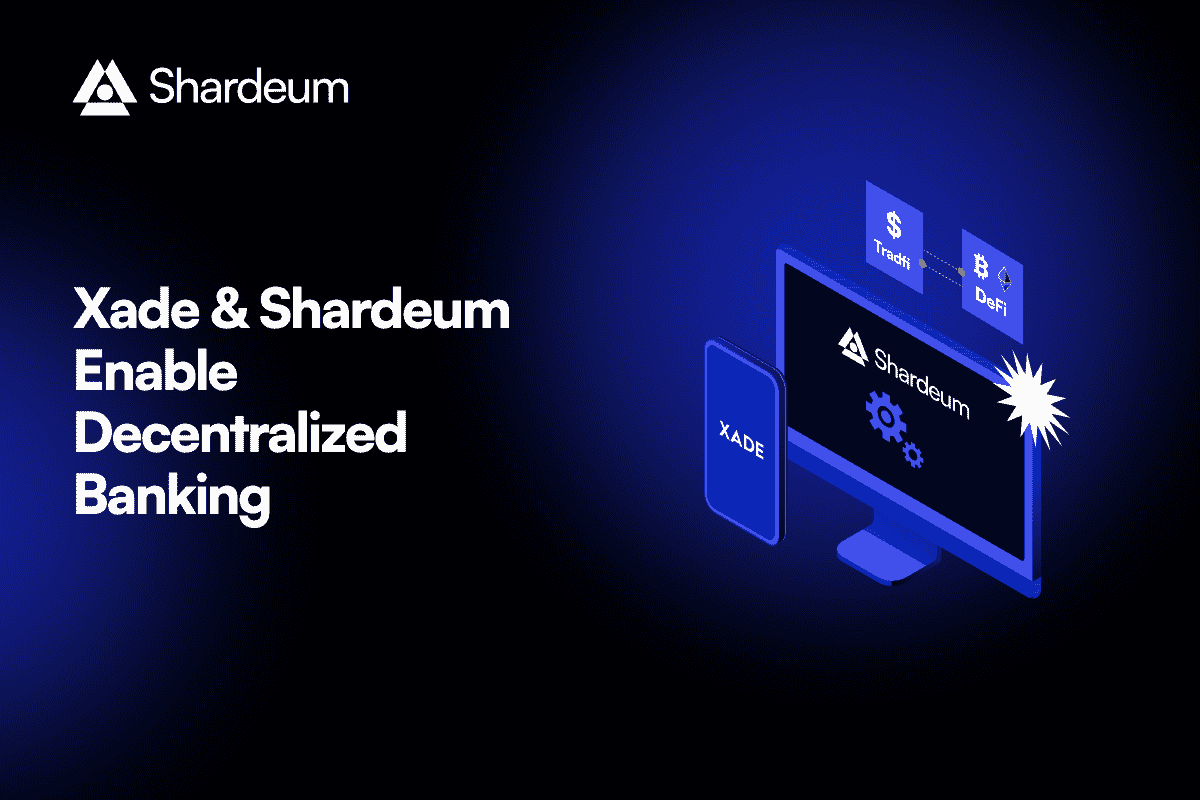 Xade Finance – Decentralized Banking on Shardeum By Bridging DeFi and TradFi