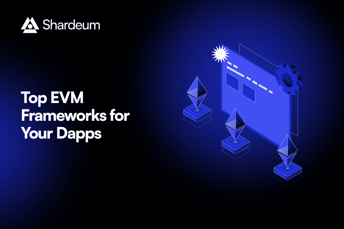 Top EVM Compatible Frameworks To Build DApps