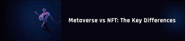 Difference Between NFTs and the Metaverse